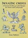 Heraldic Crests  A Pictorial Archive of 4424 Designs for Artists and Craftspeople