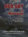 Red Sky in Mourning A True Story of Love Loss and Survival at Sea