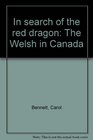 In search of the red dragon The Welsh in Canada