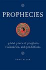 Prophecies 4000 Years of Prophets Visionaries and Predictions