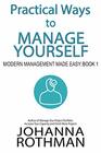 Practical Ways to Manage Yourself Modern Management Made Easy Book 1