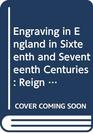 Engraving in England in Sixteenth and Seventeenth Centuries Reign of Charles I Pt 3 A Descriptive Catalogue