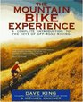 The Mountain Bike Experience A Complete Introduction to the Joys of OffRoad Riding