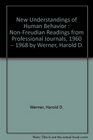 New understandings of human behavior NonFreudian readings from professional journals 19601968
