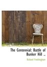 The Centennial Battle of Bunker Hill