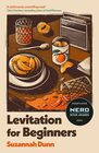 Levitation for Beginners: 'a deliciously unsettling read? Clare Chambers, bestselling author of Small Pleasures