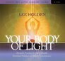 Your Body of Light Energetic Practices for Better Health Emotional Balance and Higher Consciousness