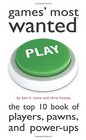 Games' Most Wanted(TM): The Top 10 Book of Players, Pawns, and Power-Ups