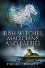 Irish Witches Magicians and Faeries