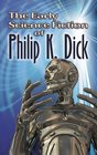 The Early Science Fiction of Philip K. Dick