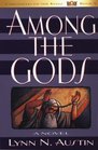 Among the Gods: A Novel (Chronicles of the Kings/Lynn N. Austin, Bk 5)