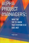 Alpha Project Managers What the Top 2 Know That Everyone Else Does Not