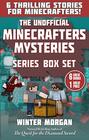 The Unofficial Minecrafters Mysteries Series Box Set 6 Thrilling Stories for Minecrafters