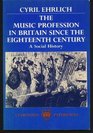 The Music Profession in Britain since the Eighteenth Century A Social History