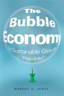 The Bubble Economy Is Sustainable Growth Possible