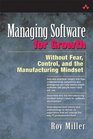 Managing Software for Growth Without Fear Control and the Manufacturing Mindset