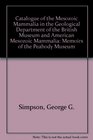 Catalogue of the Mesozoic Mammalia in the Geological Department of the British Museum and American Mesozoic Mammalia Memoirs of the Peabody Museum