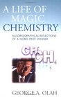 A Life Of Magic Chemistry Autobiographical Reflections of a Nobel Prize Winner