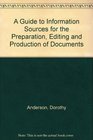 A Guide to Information Sources for the Preparation Editing and Production of Documents