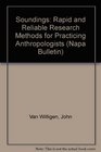 Soundings Rapid and Reliable Research Methods for Practicing Anthropologists