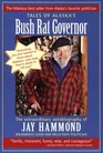 Tales of Alaska's Bush Rat Governor: The Extraordinary Autobiography of Jay Hammond Wilderness Guide and Reluctant Politician