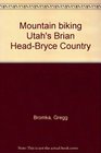 Mountain biking Utah's Brian HeadBryce Country