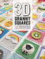 3D Granny Squares: 100 Crochet Patterns for Pop-up Granny Squares