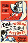 Dirty Words and Filthy Pictures Film and the First Amendment