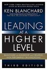 Leading at a Higher Level Blanchard on Leadership and Creating High Performing Organizations