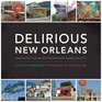 Delirious New Orleans Manifesto for an Extraordinary American City