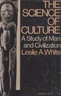 The Science of Culture A Study of Man and Civilization