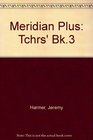 Meridian Plus Tchrs' Bk3