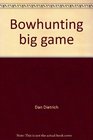 Bowhunting big game (Hunter's information series)