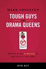 Tough Guys and Drama Queens DVDBased Study Kit How Not to Get Blindsided by Your Child's Teen Years