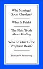 Collection of 4 Why Marriage/What Is Faith/the Plain Truth About