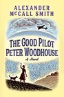 The Good Pilot Peter Woodhouse: A Novel