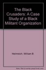 The Black Crusaders A case study of a Black militant organization