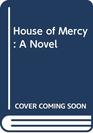House of Mercy A Novel