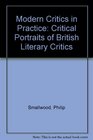 Modern Critics in Practice Critical Portraits of British Literary Critics
