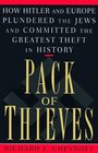 Pack of Thieves  How Hitler and Europe Plundered the Jews and Committed the Greatest Theft in History