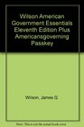 Wilson American Government Essentials Eleventh Edition Plus Americansgoverning Passkey