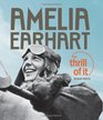 Amelia Earhart The Thrill of It