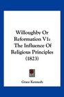 Willoughby Or Reformation V1 The Influence Of Religious Principles