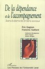 De la dependance et de laccompagnement Soins a domicile et liens sociaux