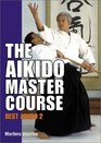 The Aikido Master Course Best Aikido 2