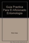 Guia Practica Para El Aficionado Entomologia