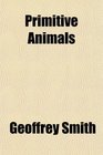 Primitive Animals