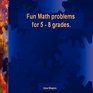 Fun Math problems for 5  8 grades
