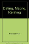Dating Mating Relating