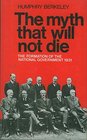 The myth that will not die The formation of the National Government 1931